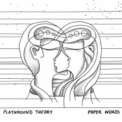 Playground Theory - Paper Words