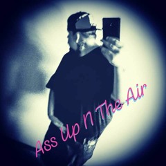 Ass Up In The Air