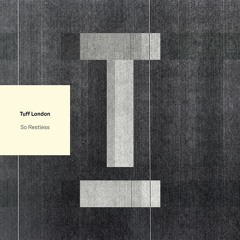 Tuff London - So Restless