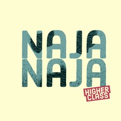 Naja Naja - Higher Class - Yanga Kid prod.