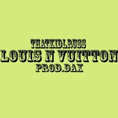 Lruss - Louis N' Vuitton (Prod.Dax)[Offical Audio]