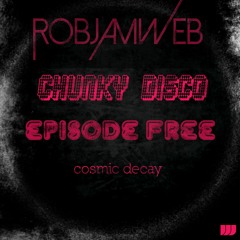 Chunky Disco Episode Free. Cosmic Decay.