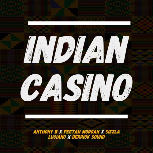 Indian Casino - Anthony B, Sizzla, Luciano, Peetah Morgan, Derrick Sound