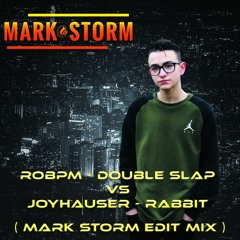 ROBPM - Double Slap Vs Joyhauser - Rabbit ( Mark Storm Edit Mix )