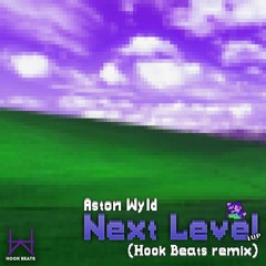 A$ton Wyld - Next Level (Hook Beats remix)