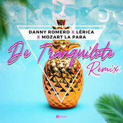 Danny Romero Ft Lerica & Mozart La Para - De Tranquilote (Diego Gil Dj 2019 Edit)