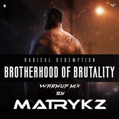 Brotherhood of Brutality - Warmup Mix by Matrykz