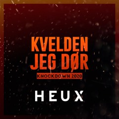KVELDEN JEG DØR (KNOCKDOWN 2020) - HEUX