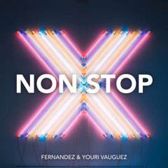 Fernandez & Youri Vauguez - Non Stop (Original Mix)