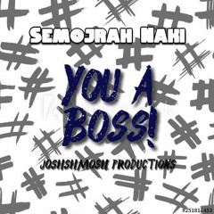 Semojrah Naki - 'You A Boss' (Brixton Riddim)