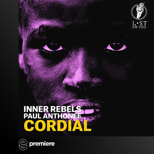 Premiere: Paul Anthonee & Inner Rebels - Cordial - Lost on You