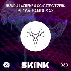 NSSND & LaCrème & GC (Gate Citizens) - Blow Pandi Sax