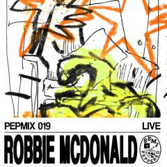 PEPMIX019 - Robbie McDonald: OPEN EARS [LIVE]