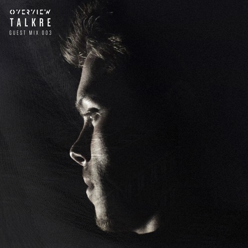 Overview Guest Mix 003 : Talkre
