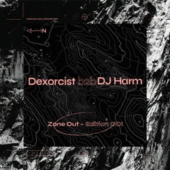 ZoneOut001: Dexorcist B2B DJ Harm