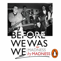 Before We Was We - written and read by Madness
