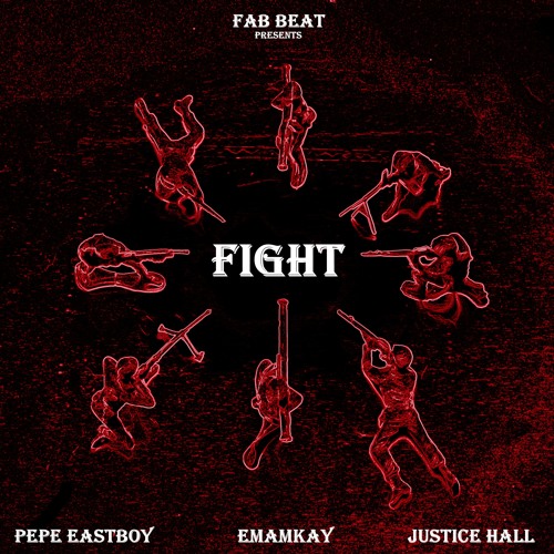 Pepe Eastboy & EMAMKAY feat. Justice Hall - Fight (prod. by Fab Beat)
