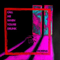 Call Me When You're Drunk