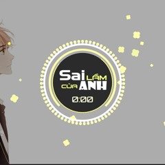 Sai lầm của anh - Andy remix