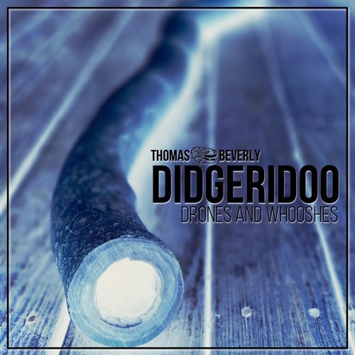 Stream Thomas Rex Beverly Audio Listen to Didgeridoo playlist online
