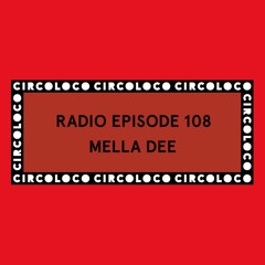 Circoloco Radio 108 - Mella Dee