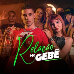 MC Gebe - Relação