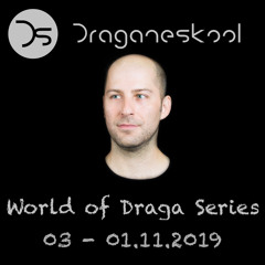 World of Draga Series 03 - 01.11.2019