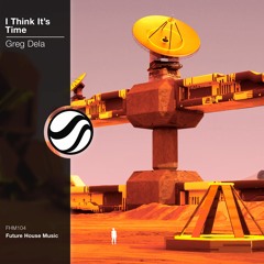 Greg Dela - I Think It's Time