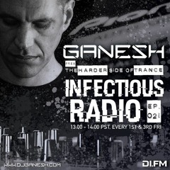 Ganesh pres. Infectious Radio - Episode #021