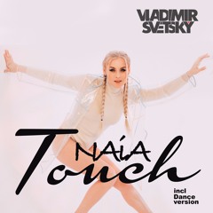 Vladimir Svetsky Feat Naia - Touch (Dance Club Version)