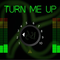 Turn Me Up *free DL*