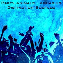 Party Animals - Aquarius (Distinction Bootleg) (Free Download)