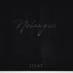 IFENT - NELANGSA ( Lagu Baru Pop Indie Indonesia )