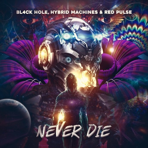 Bl4ck Hole, Hybrid Machines & Red Pulse- Never Die (Remix) ***FREE DOWNLOAD***