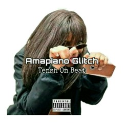 Amapiano Glitch (The Yanos)