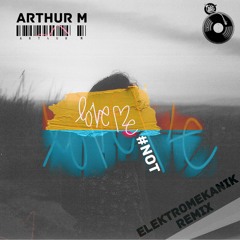 ᴛᴛʀ021 // αrthur m - lovє mє not (єlєktromєkαnik rєmiх) >> OUT NOW <<