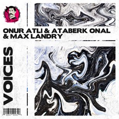 Onur Atli & Ataberk Onal feat. Max Landry - Voices