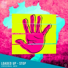 Loaded Up - Stop (Original Mix)