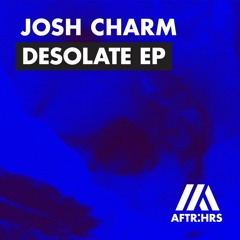 Josh Charm - Desolate