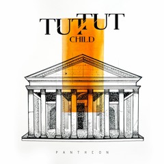 Tut Tut Child - Pantheon