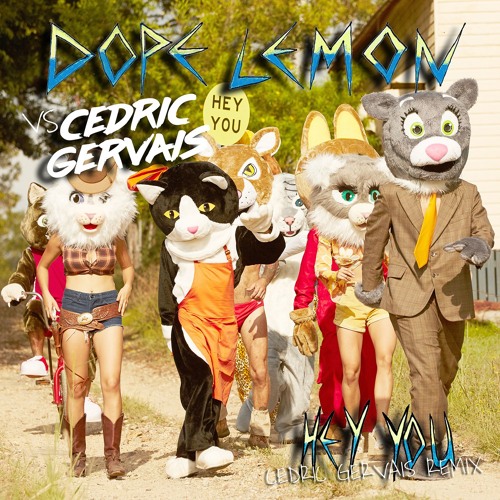 Cedric Gervais Vs Dope Lemon - Hey You