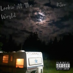 K3voh - Lookin' At The World (Prod. SOLXCE)