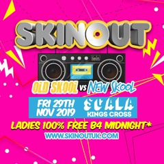 SKIN OUT - OLD SKOOL VS NEW SKOOL - Friday 29th Nov @ Scala / Mixed By DJ Kapital (Bashment)