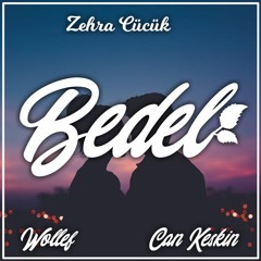 Bedel - Zehra Cücük (Wollef & Can Keskin Remix)