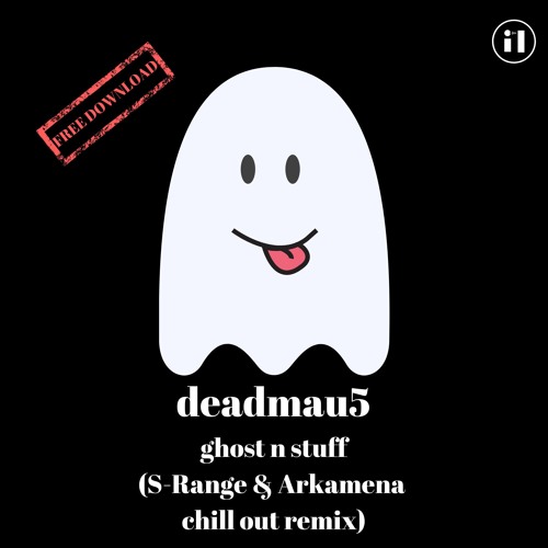 deadmau5 - Ghost n Stuff (S-Range & Arkamena Chill Out Remix) FREE DOWNLOAD !!!