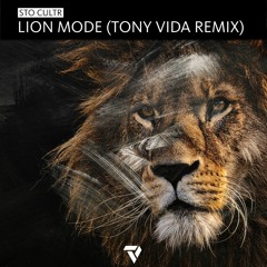 Sto Cultr - Lion Mode (Tony Vida Remix) [BUY=FREE DL]