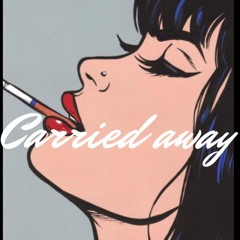 Carried Away