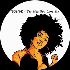 Tonbe - The Way You Love Me - Free Download