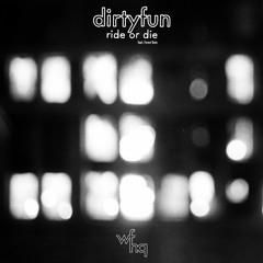 DirtyFun - Ride Or Die Feat. Forest Rain