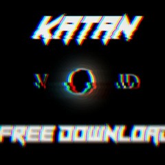 KATAN - VOID (FREE DOWNLOAD)